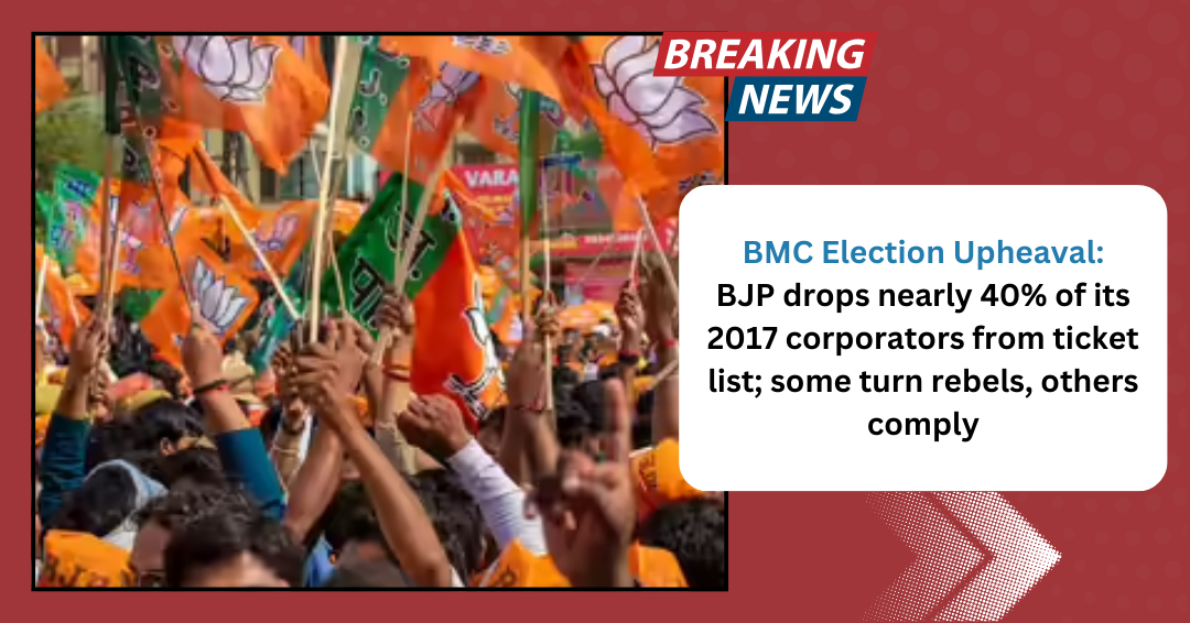 BMC Election Upheaval: BJP drops nearly 40% of its 2017 corporators from ticket list; some turn rebels, others comply