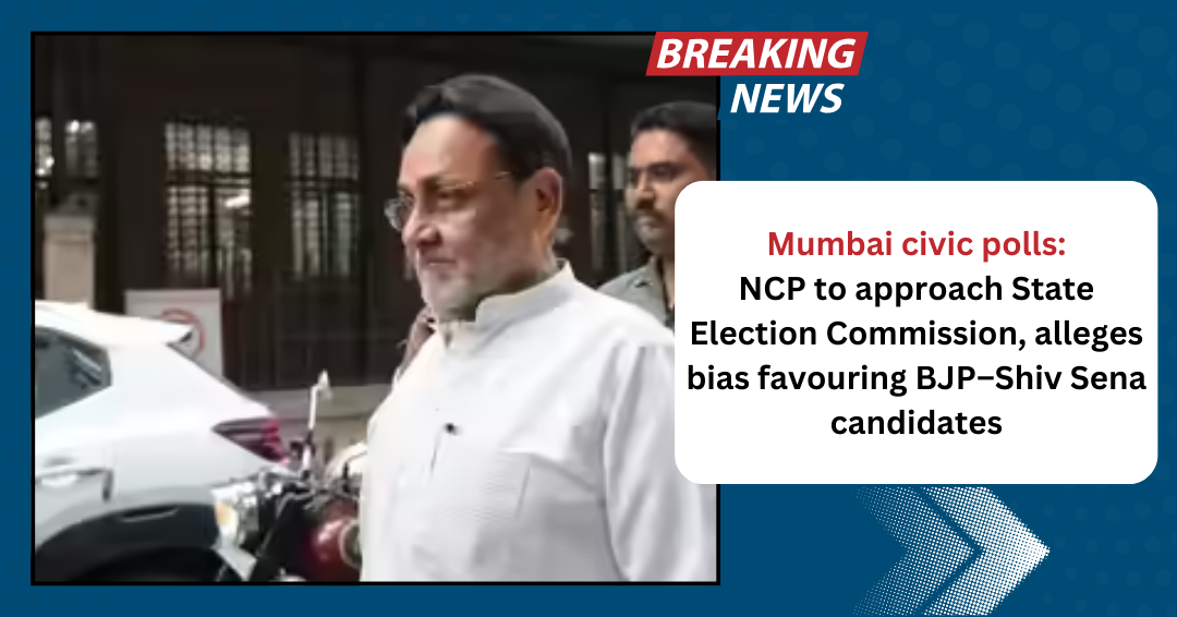 Mumbai civic polls: NCP to approach State Election Commission, alleges bias favouring BJP–Shiv Sena candidates